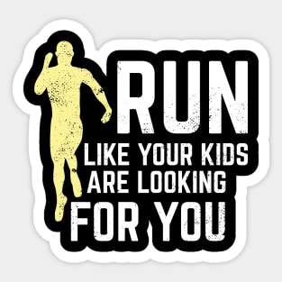 Run Like Your Kids Are Looking For You Sticker